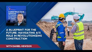 A Blueprint For The Future: Navigating AI's Role In Revolutionizing Construction With Daniel Hewson by Construction Genius Podcast, Eric Anderton 88 views 1 month ago 42 minutes