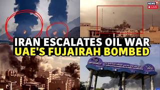 Fujairah Under Attack: Iran Strikes UAE's Largest Port Again | Global Oil Crisis LIVE |Iran War N18G