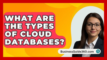 What Are The Types Of Cloud Databases? - BusinessGuide360.com