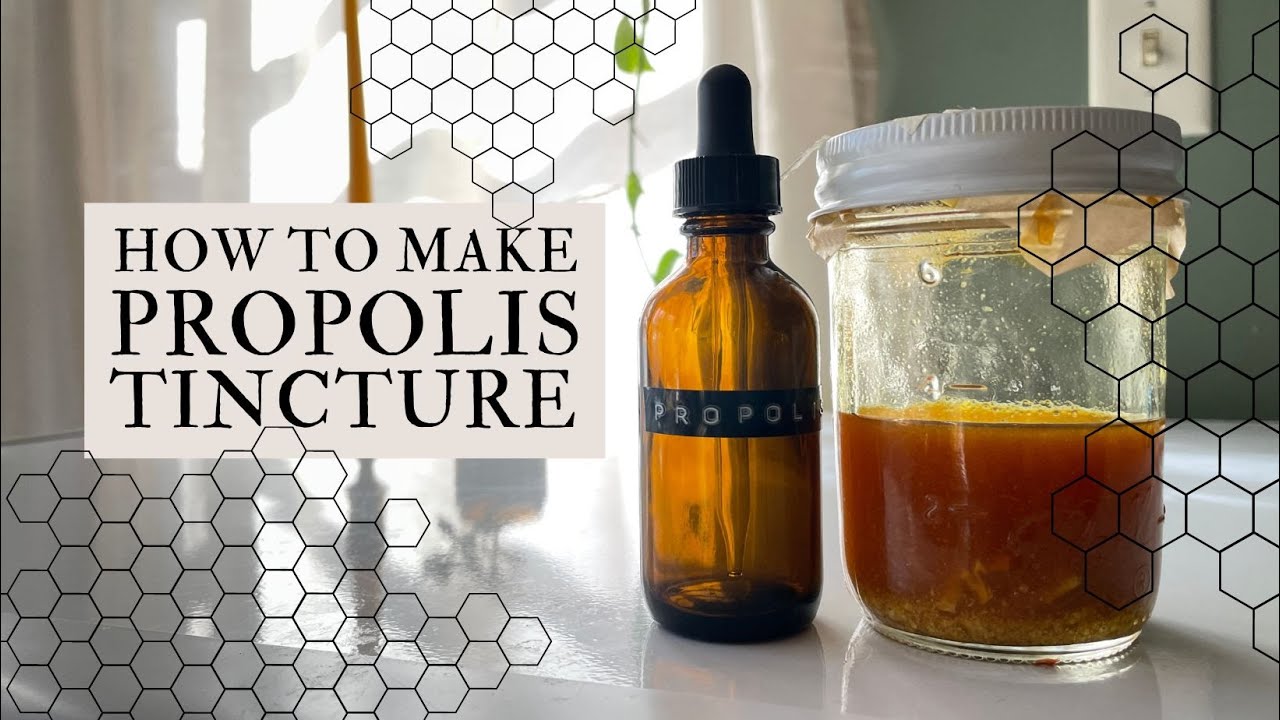 How To Make Propolis Tincture Easy At