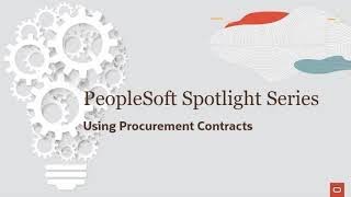 PeopleSoft Spotlight Series: Using Procurement Contracts