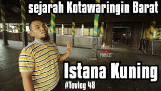 SEJARAH KOTA PANGKALANBUN ( KOTAWARINGIN BARAT) & ISTANA KUNING | TOFLOG 50