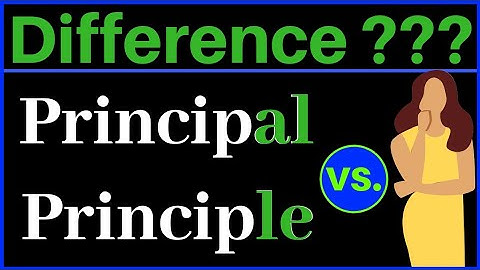 Principal or Principle : Difference between Principal and Principle | Meaning with Examples (2020)