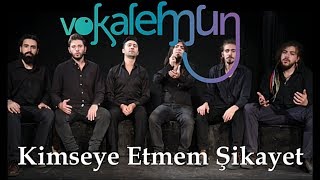Kimseye Etmem Şikayet (Vokalemun Acapella Cover)