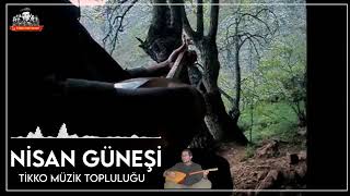 Nisan Güneşi - Tikko Müzik Topluluğu