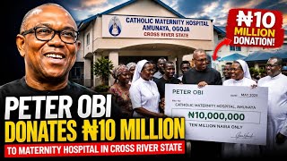 Peter Obi Donates ₦10 Million to Catholic Maternity Hospital in Cross River | Full Story #nigeria 