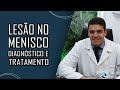 LESÃO NO MENISCO - Diagnóstico e Tratamento