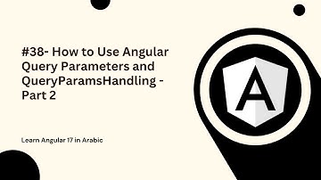 Learn Angular 17 in Arabic | #38- How to Use Angular Query Parameters and QueryParamsHandling - Pa 2