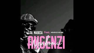 Da Mabusa · Mduduzi Ncube - Angenzi Ngabomu