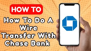 How To Do A WireTransfer With Chase Bank (2025)