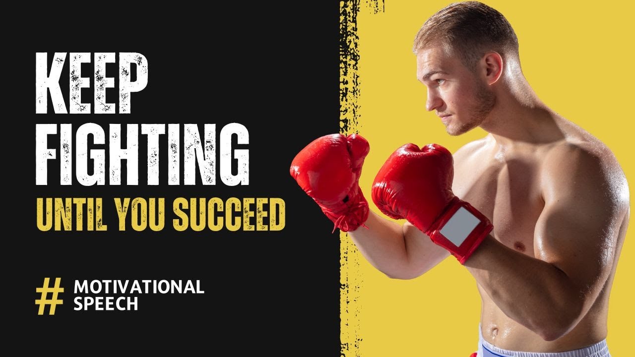 KEEP FIGHTING UNTIL YOU SUCCEED Motivational speech YouTube