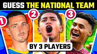 GUESS THE NATIONAL TEAM BY 3 PLAYERS | TFQ QUIZ FOOTBALL 2024