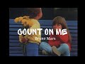 [Lyrics + Vietsub] Count On Me || Bruno Mars
