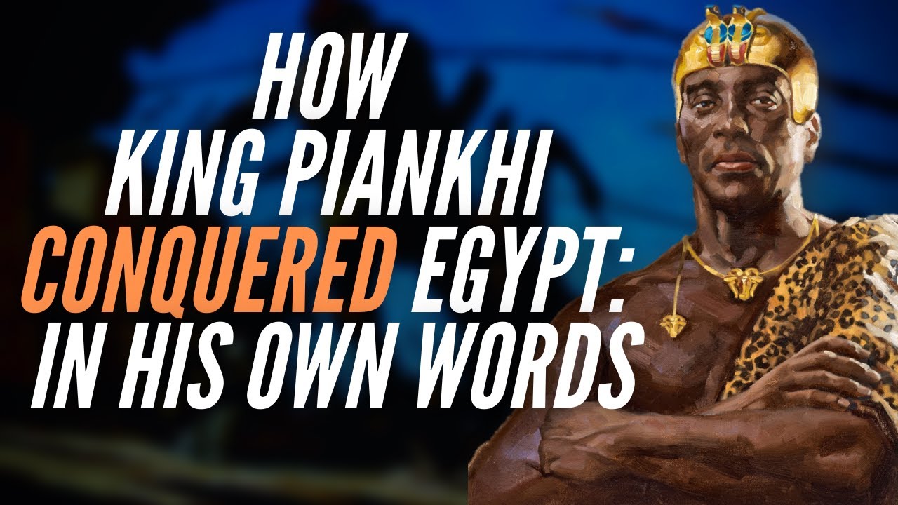 How King Piankhi Conquered Egypt: In His Own Words