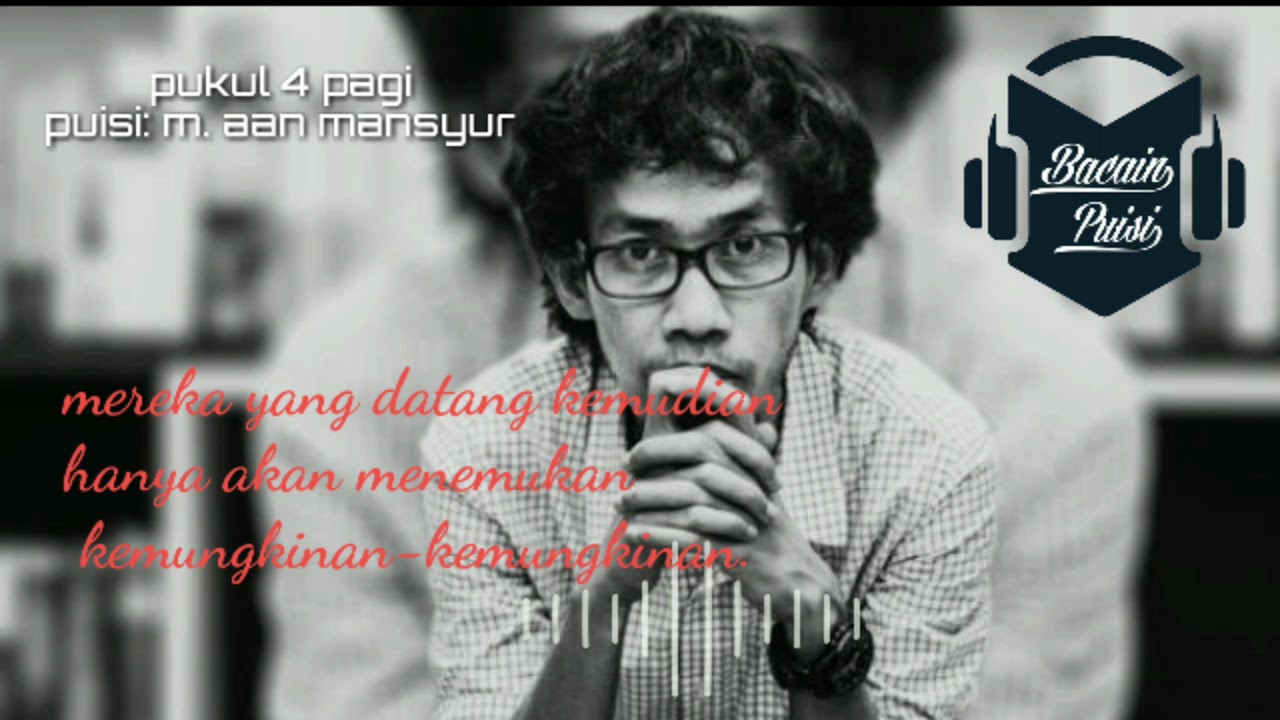 Gratis Download Gambar Puisi Rindu Aan Mansyur Pukul 4 Pagi Youtube Terkeren oleh Cikimm