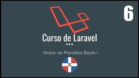 Curso de Laravel | Motor de Plantillas Blade I - Video 6