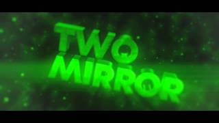 Intro | TwoMirror (v2) [Sync]