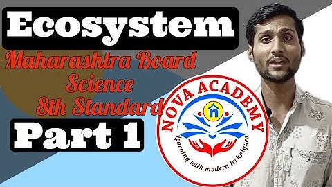 Ecosystem (CH: 18)/ Science 8th (Maharashtra Board)Part: 1/ NOVA ACADEMY