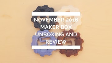 November 2016 Maker Box Unboxing and Review