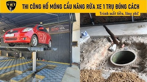 Cầu nâng rửa xe 1 trụ làm hố móng đúng cách TRÁNH MẤT TIỀN