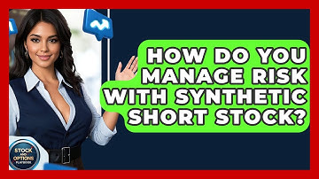 How Do You Manage Risk With Synthetic Short Stock? - Stock and Options Playbook