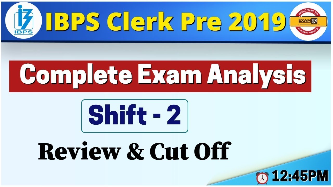 IBPS Clerk Pre 2019 || Complete Exam Analysis || Review & Cut Off || | By Exampur || Shift - 2
