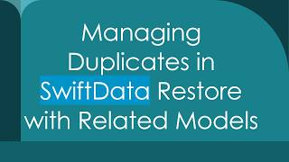 Managing Duplicates in SwiftData Restore with Related Models