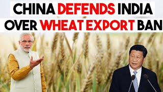 China defends India over wheat export ban