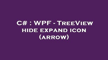C# : WPF - TreeView hide expand icon (arrow)