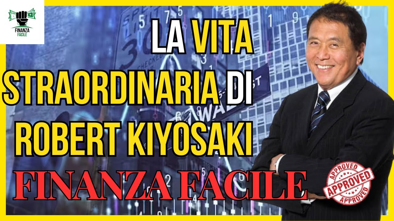 La Vita Straordinaria di ROBERT KIYOSAKI Successo, Rischi e RICCHEZZA