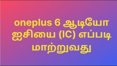 Oneplus 6 Sound Problem Music Loudspeaker Mic Not Working ||Hang On Call Solution with ||tamil voice
