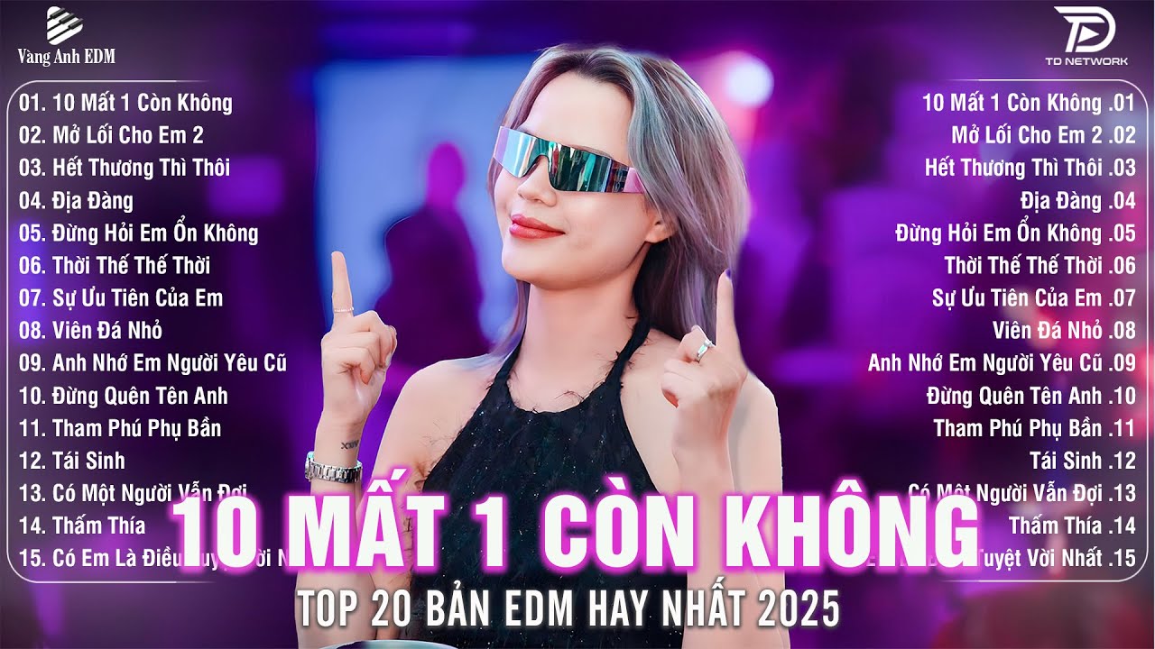 10 Mất 1 Còn Không Remix🎧BXH Nhạc Trẻ EDM Hot Trend TRIỆU VIEW🎧Top 20 Bản EDM TikTok Hay Nhất 2025