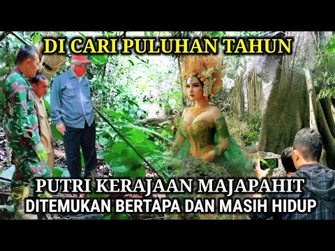 Viral !! Dicari Puluhan Tahun Putri Kerajaan Majapahit Ditemukan Bertapa Masih Hidup