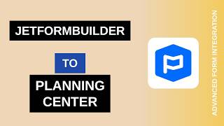 JetFormBuilder to Planning Center Integration Tutorial | AFI