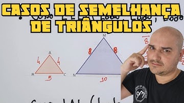 Casos de Semelhança de Triângulos - AA, LLL e LAL