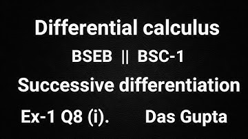 Bsc-1 Successive differentiation Differential Calculus Ex-1 Q8 (i) solution Das Gupta BSEB math