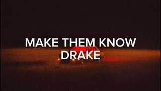 Drake - Make them know (Lyrics)