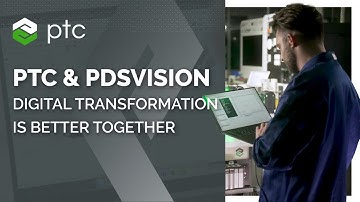 Digital Transformation is Better Together with PTC and PDSVISION