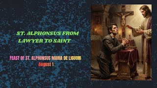 The Inspiring Life of St. Alphonsus Maria de Liguori | Doctor of the Church|Catholic Saints August 1
