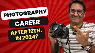 Building your PHOTOGRAPHY CAREER after 12th.