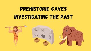 Investigating the Past: Prehistoric Caves Hide a Dark Secret!