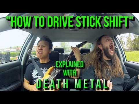 KAKO VOZITI STICK SHIFT - Razloženo z DEATH METAL