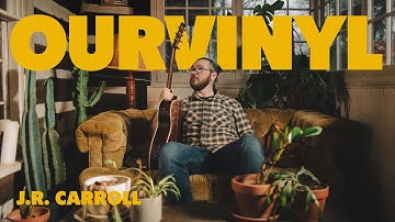 J.R. Carroll | OurVinyl Sessions