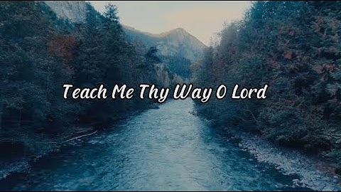 Teach Me Thy Way O Lord