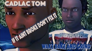 Cadlac Tom Webisode 1 and 2. If It aint Broke Don