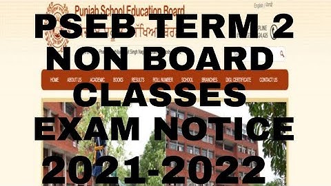PSEB TERM 2 || NON BOARD CLASSES || EXAM NOTICE || 2021-22 ||