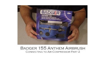 Badger Model 155 Anthem Airbrush Set Connecting to Air Compressor Part 2
