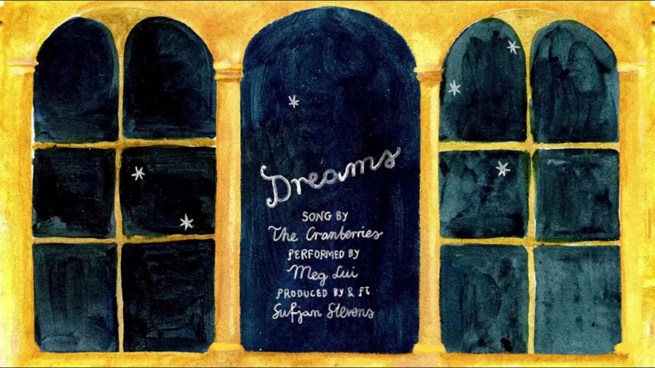 Watch Meg Lui - "Dreams" (The Cranberries) - featuring Sufjan Stevens (Official Video) on YouTube Watch Meg Lui - "Dreams" (The Cranberries) - featuring Sufjan Stevens (Official Video) on YouTube