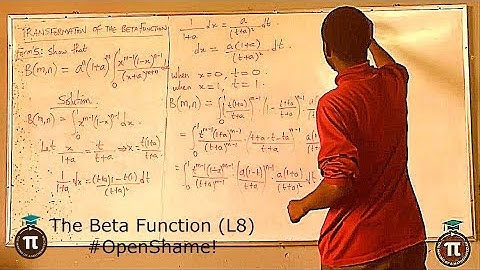 Lecture 8: Transformation of the Beta Function (Part 2) || OpenShame!