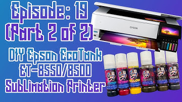 How To Setup Epson ET-8550 and ET-8500 for Sublimation (Part 2) EP:19
